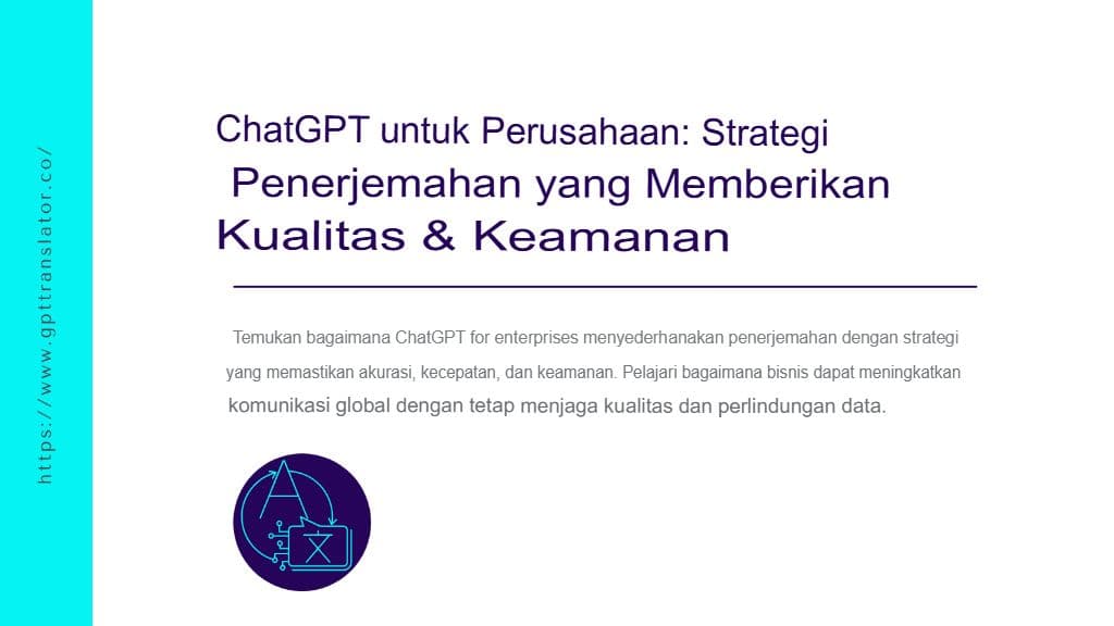 ChatGPT untuk Perusahaan: Strategi Penerjemahan yang Memberikan Kualitas dan Keamanan