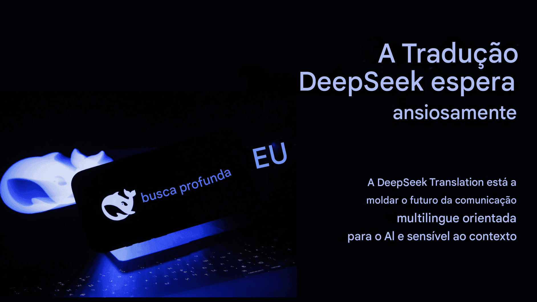 Explorando o DeepSeek Translator: precisão impulsionada pela IA na tradução de línguas