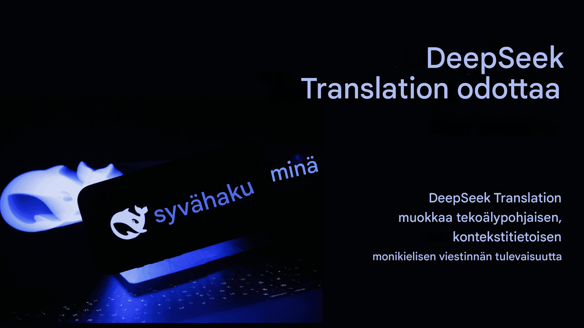 DeepSeek Translatorin tutkiminen: Al-käyttöinen tarkkuus kielten kääntämisessä
