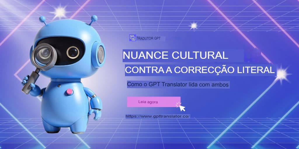 Nuance cultural vs precisão literal: como o GPT Translator lida com ambos