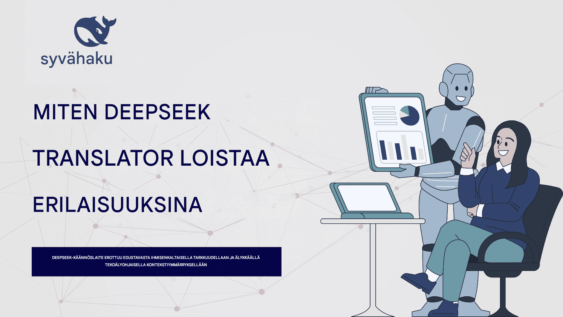 DeepSeek Translatorin tutkiminen: Al-käyttöinen tarkkuus kielten kääntämisessä