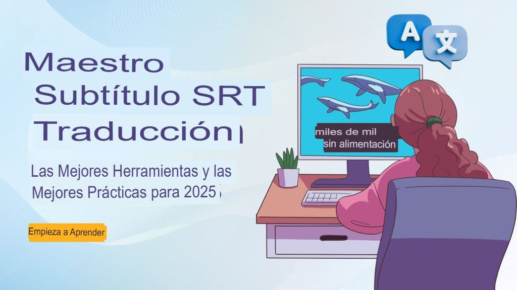 Domine la traducción de subtítulos SRT: herramientas clave y prácticas recomendadas para 2025