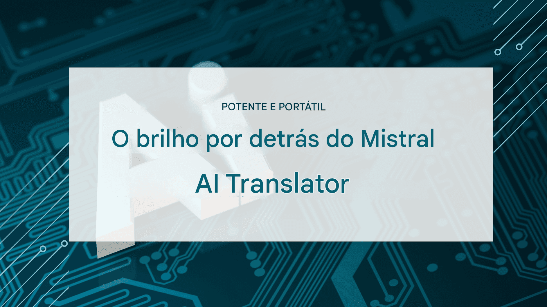 Mistral AI para Tradução de Línguas: Modelo Leve, Precisão Pesada