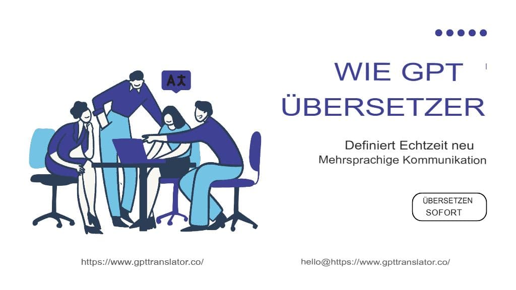 Wie GPT Translator die mehrsprachige Kommunikation in Echtzeit neu definiert