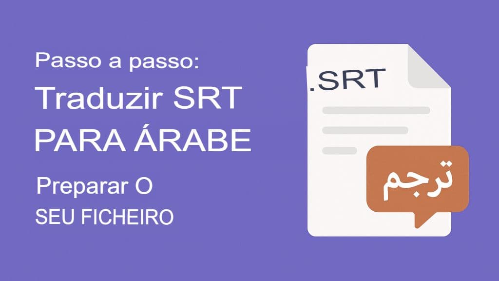 Como traduzir arquivos SRT para o árabe: guia completo