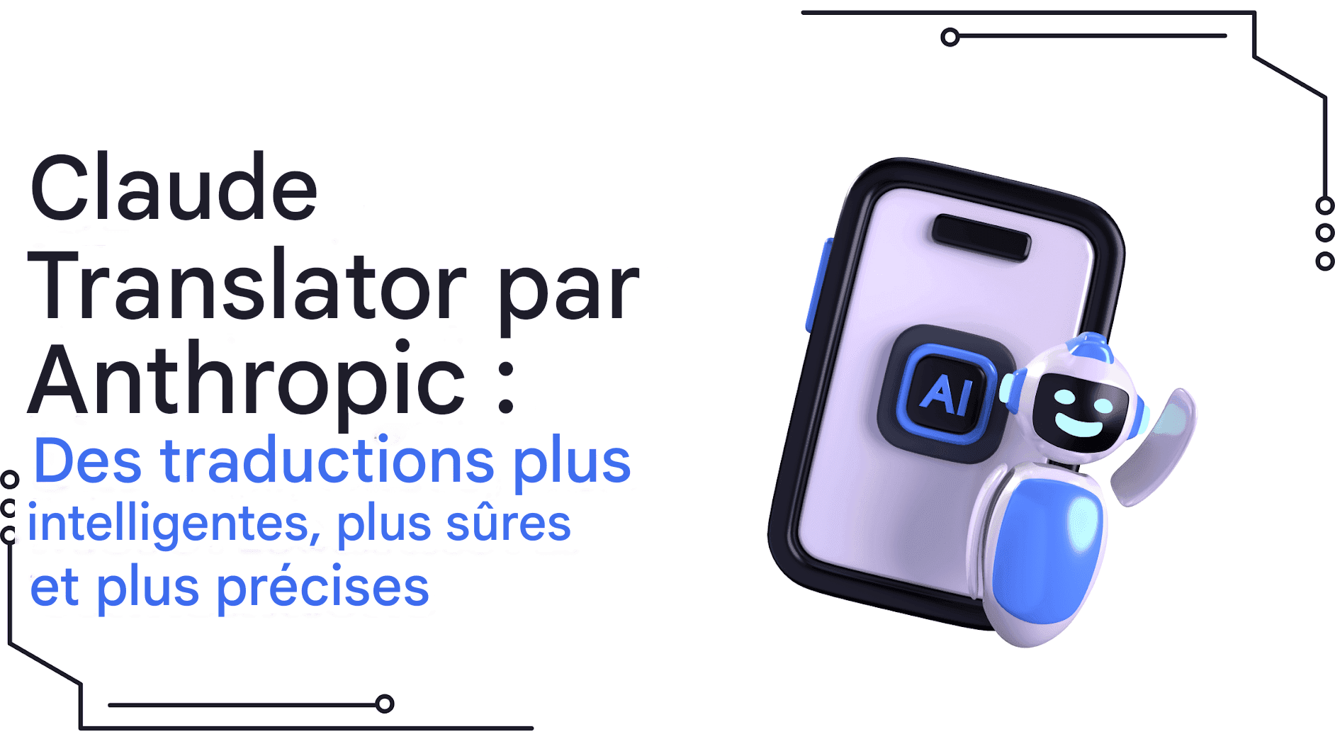 Claude Translator par Anthropic : des traductions plus intelligentes, plus sûres et plus précises
