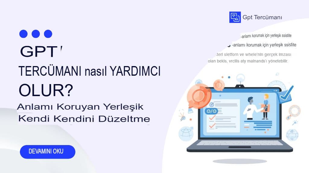 Otomatik Kalite Güvencesi ve Öz Değerlendirme: Yeni Nesil GPT Çevirmeni Kendi Hatalarını Nasıl Düzeltiyor?