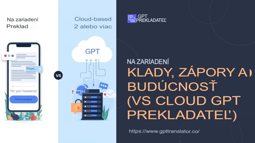Preklad na zariadení: Výhody, nevýhody a budúcnosť (v porovnaní s cloudovým prekladačom GPT)