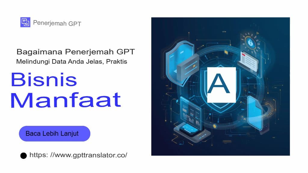 Keamanan, Privasi, dan Kepatuhan: Melindungi Data Terjemahan di GPT Translator