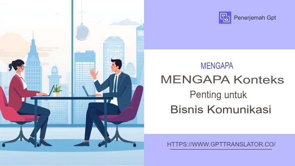 Bagaimana GPT Translator Memastikan Terjemahan yang Sesuai Konteks untuk Dokumen Panjang