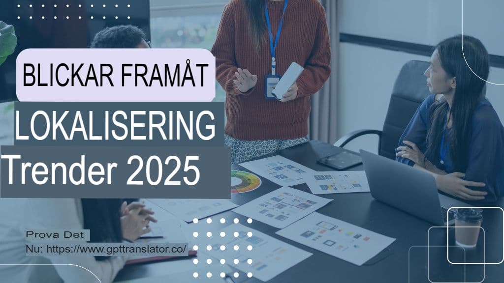 Lokaliseringstrender att hålla koll på under 2025 och hur GPT Translator passar in