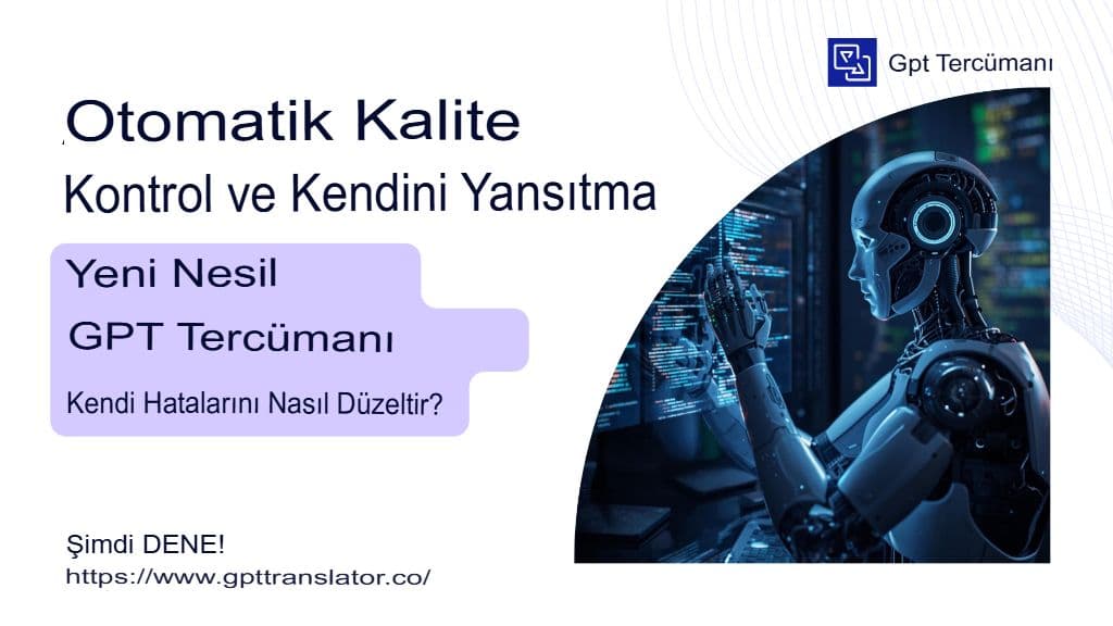 Otomatik Kalite Güvencesi ve Öz Değerlendirme: Yeni Nesil GPT Çevirmeni Kendi Hatalarını Nasıl Düzeltiyor?