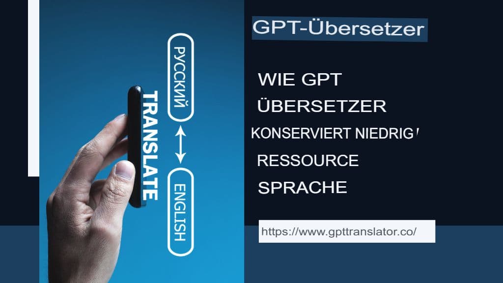 Ressourcenarme Sprachen: Wie GPT Translator zu ihrer Erhaltung beitragen kann