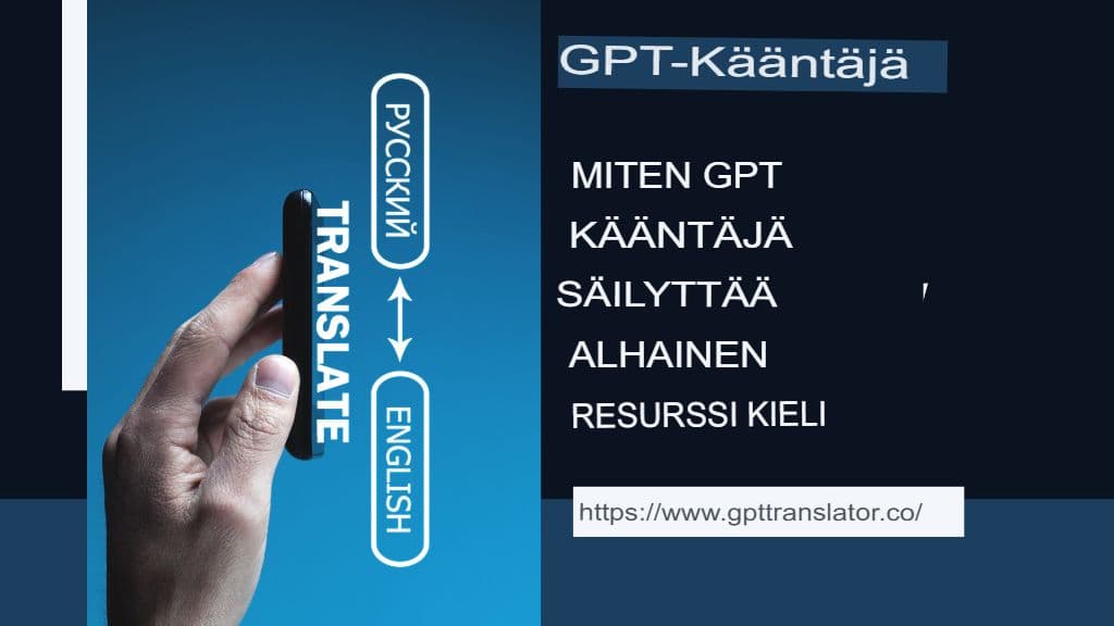 Vähäresurssisia kieliä käyttävät kielet: miten GPT-kääntäjä voi auttaa säilyttämään ne