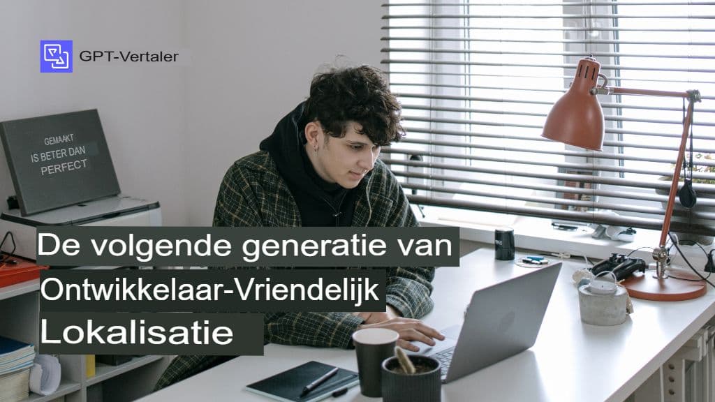 Waarom ontwikkelaars worstelen met lokalisatie en hoe GPT Translator dit oplost