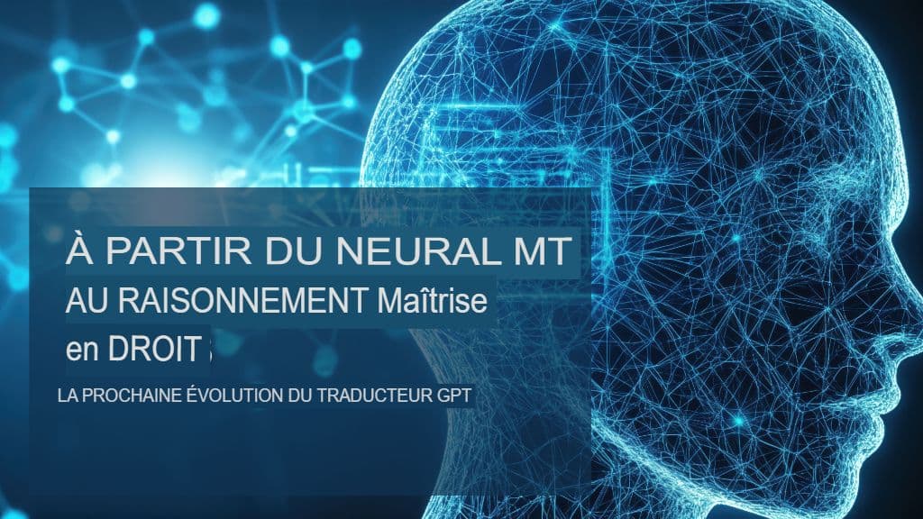De la traduction automatique neuronale aux masters de raisonnement : la prochaine évolution du traducteur GPT